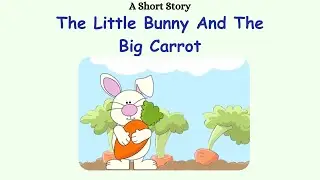 The Little Bunny and The Big Carrot - A Classic Story
