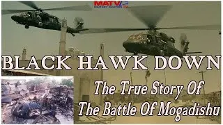 Black Hawk Down | The True Story  Of  The Battle Of Mogadishu  