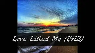 Love Lifted Me (1912) [Instrumental Arrangement]