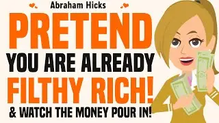 Pretend You're Already RICH & Watch The Money Start Pouring Like Rain! 💸  Abraham Hicks 2025