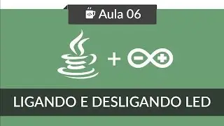 JavaFX com Arduino - #06 - Ligando e desligando LED