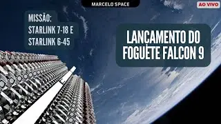 LANÇAMENTO DO FOGUETE FALCON 9 - Starlink 6-45 / 7-18