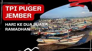 HARI KE DUA PUASA RAMADHAN DI TPI PUGER JEMBER
