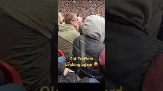 Old Trafford roof leaking again… 🤡 