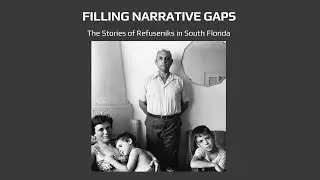 The Stories of Refuseniks in South Florida: FILLING THE NARRATIVE GAPS