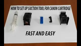 HOW TO SET UP SUCTION TOOL FOR CANON CARTRIDGE (FAST AND EASY)