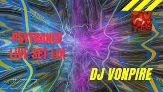DJ Vonpire - Live PSYTRANCE Set LIII