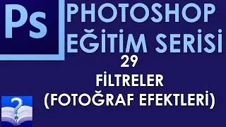 Photoshop - 29 - Filtreler(Fotoğraf Efektleri)
