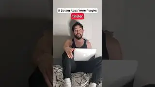 If Dating Apps Were People 