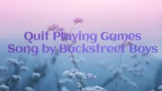 Quit Playing Games Song by Backstreet Boys (Lyrics Video)