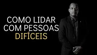 Como Lidar com Pessoas Difíceis
