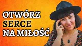 EFT NA LĘK PRZED MIŁOŚCIĄ - Otwórz Się Na Miłość