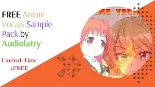 Audiolatry - Anime Vocals Sample Pack (Limited-Time 4FREE) 