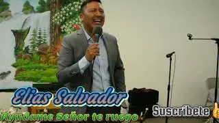 Elías  Salvador_ayudame Señor te ruego