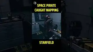 Space Pirate Caught Napping - Starfield 