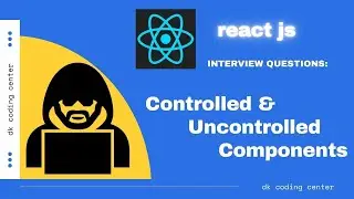 React: Controlled and Uncontrolled Components || React Interview Question