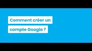 [TUTO] Comment créer un compte Google ?