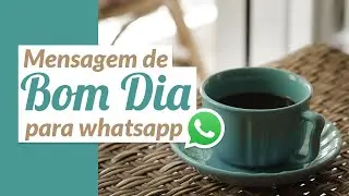 Mensagem de Bom Dia para Whatsapp