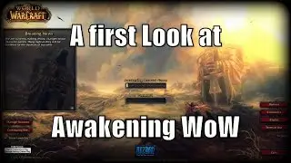 A First Look At: Awakening WoW Custom Private Server