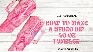 TUMBLERS: HOW TO HYDRO DIP YOUR 40 OZ TUMBLER  #DIY #CRAFT