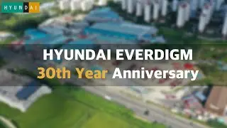 HYUNDAI EVERDIGM 30th Anniversary Celebration Video