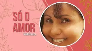 Melissa - Só O Amor - 2023