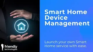 Smart Home Management Platform by Friendly Technologies
