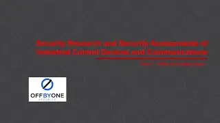 Security Research and Security Assessments of Industrial Control Devices and Communications