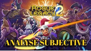Analyse Subjective - Rogue Legacy 2