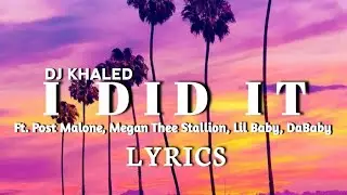 DJ KHALED - I DID IT (Lyrics) | Ft. Post Malone, Megan Thee Stallion, Lil Baby, DaBaby ||