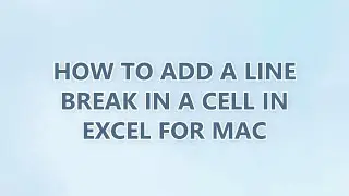 How to add a line break in a cell in Excel for Mac (9 SOLUTIONS!!)