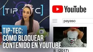 Tip-TEC: Cómo bloquear el contenido para adultos en YouTube