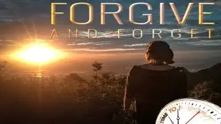 Learn to Forgive and Forget - Games or Life got you down? Lift yourself back up through forgiveness!