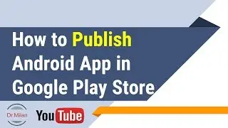 How to publish android app in google play store - step by step guide