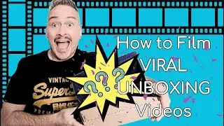How to Make Unboxing Videos that Go VIRAL | YouTube Tips & Tricks | Content Creator | Gordy Camp