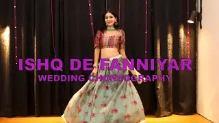 Ishq de fanniyar | Wedding Choreography | Khyati Sahdev | Dance Video | Trending