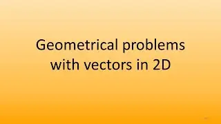 7.5 Harder geometric problems with vectors in 2D