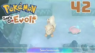 Let´s Play Pokemon Let´s Go Evoli Part 42 : Seeschauminseln