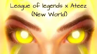 League of legends x Ateez (New World)