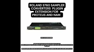 ROLAND S760 SAMPLER CONVERTER PLUGIN EXTENSION FOR PROTEUS AND NAM! (AU, VST3, AAX)