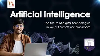 Artificial Intelligence - The future of digital technologies in your Microsoft 365 classroom