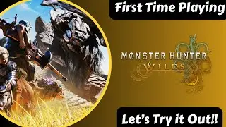 First Time Playing Monster Hunter Wilds! Let's Try it Out!!!
