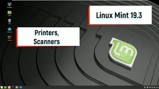 Linux Mint 19.3 - Printer, Scanner, Multi-functional devices - Demo with Samsung AIO printers