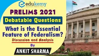 Debatable Question: Essential Feature of Federalism | Polity | UPSC CSE Prelims 2021 | Edukemy