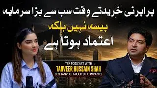 TSR Podcast Ft. Tanveer Hussain Shah | Best Time to Invest & Avoid Property Fraud