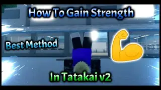 TATAKAI V2 HOW TO GAIN STRENGTH!! STRENGTH GUIDE!! MOST EFFICIENT METHOD!