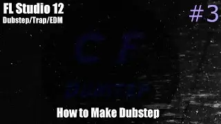 Dubstep/Trap/EDM Made on FL Studio 12-Drop #3 BTS-Chief Fruity