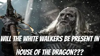 Will White Walkers Be In House Of The Dragon???