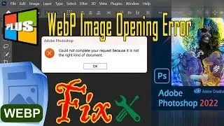 Fix - WebP Image Opening Error in Photoshop 2022 | open WebP images directly from Photoshop🪛🛠️