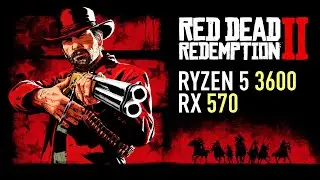 Red Dead Redemption 2 - RX 570 OC | Ryzen 5 3600 | Detailed Benchmark